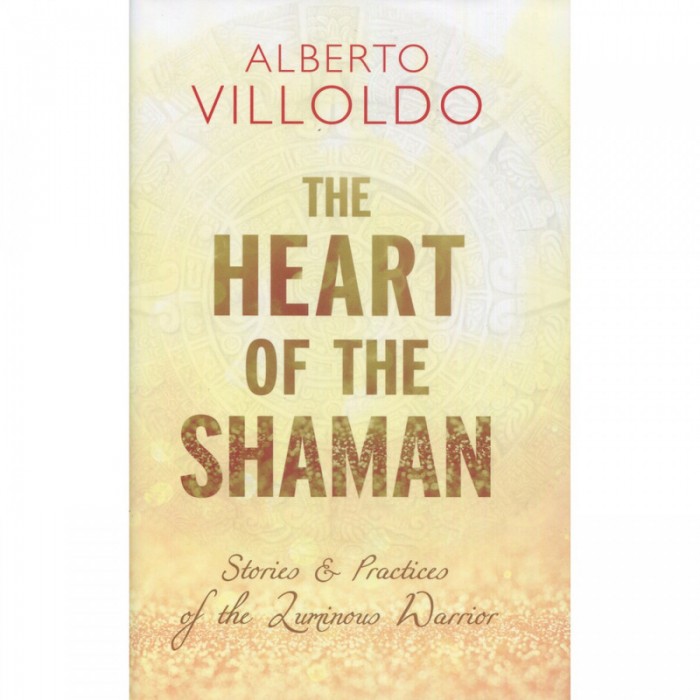 The Heart of the Shaman - Alberto Villoldo Βιβλία